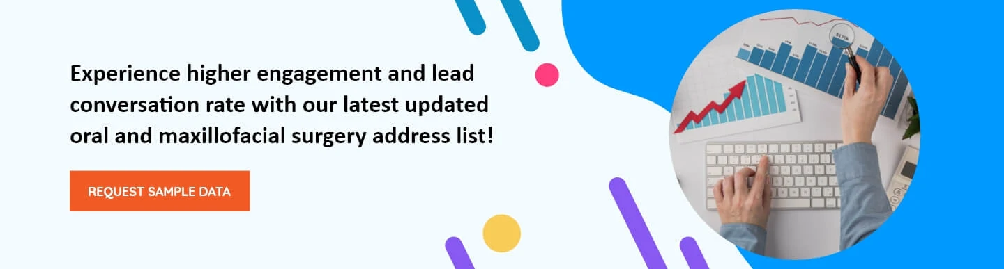 Experience higher engagement and lead conversation rate with our latest updated oral and maxillofacial surgeon address list!